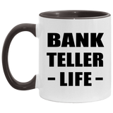 Bank Teller Life - 11oz Accent Mug Black