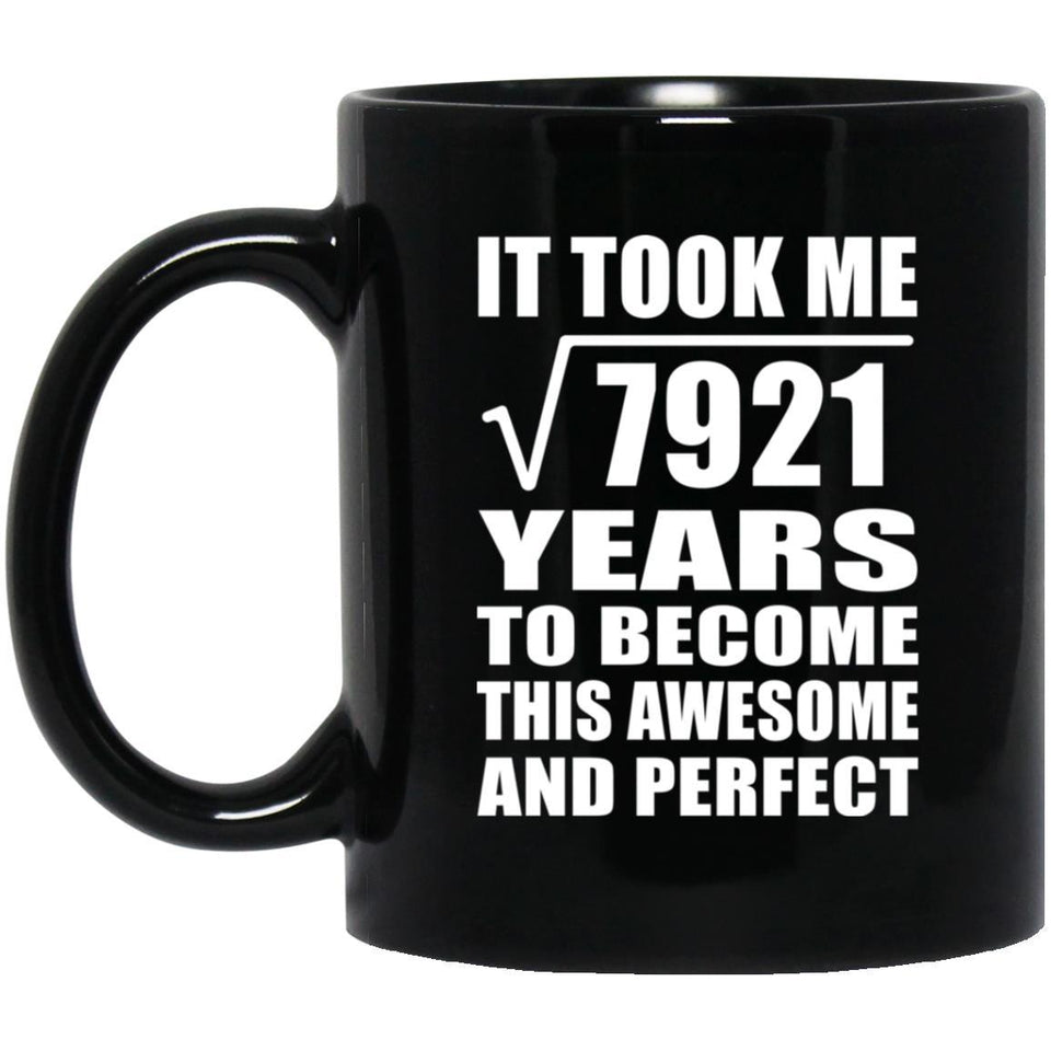 89th Birthday Took Square Root of 7921 Years To Awesome - 11oz Coffee Mug Black