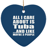 All I Care About Is Tuba - Heart Ornament