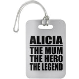 Alicia The Mum The Hero The Legend - Luggage Bag Tag