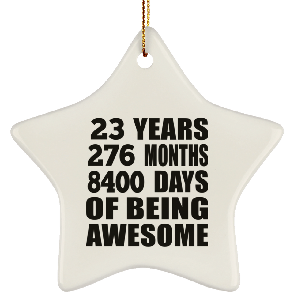 23rd Birthday 23 Years 276 Months 8400 Days Of Awesome - Star Ornament