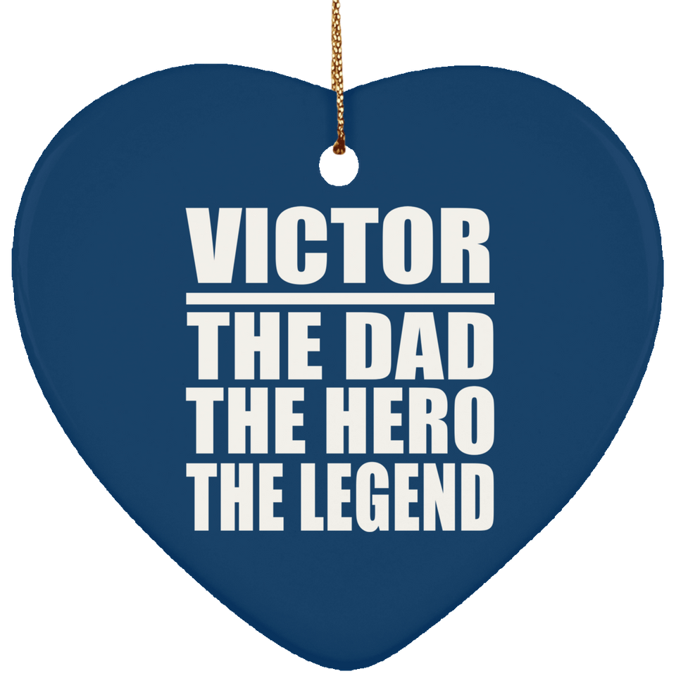 Victor The Dad The Hero The Legend - Heart Ornament