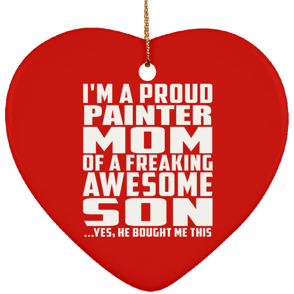 Proud Painter Mom Of Awesome Son - Heart Ornament