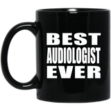 Best Audiologist Ever - 11 Oz Coffee Mug Black