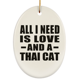 All I Need Is Love And A Thai Cat - Oval Ornament