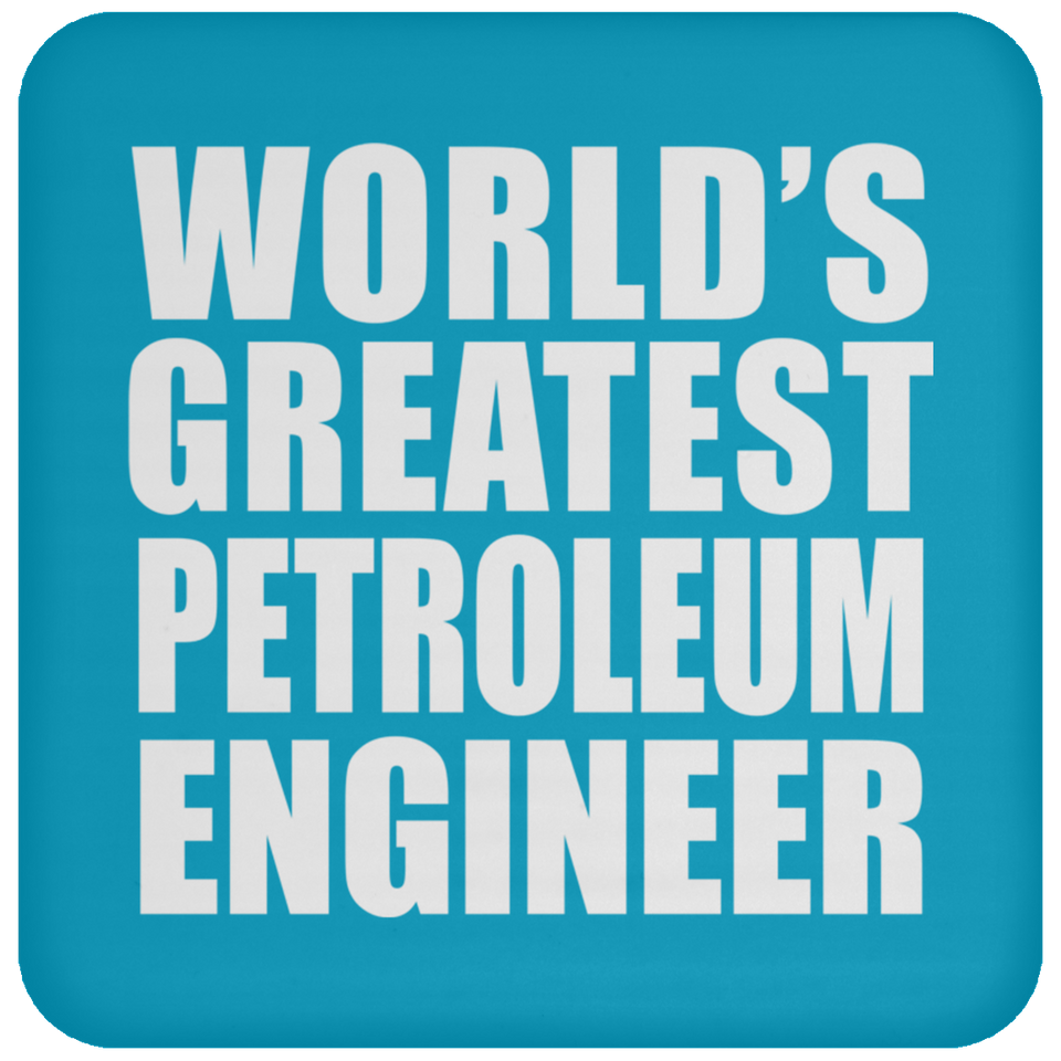 World's Greatest Petroleum Engineer - Drink Coaster