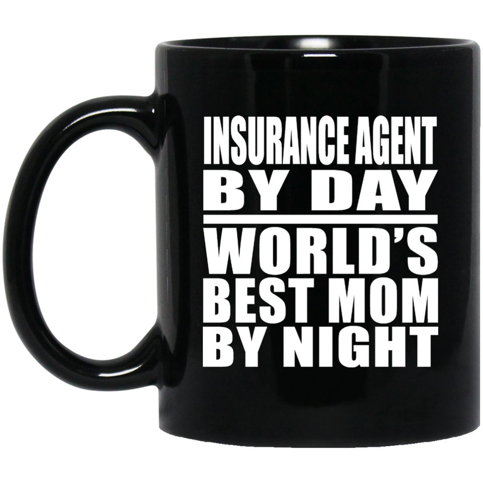 Insurance Agent By Day World's Best Mom By Night - 11 Oz Coffee Mug Black