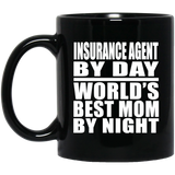 Insurance Agent By Day World's Best Mom By Night - 11 Oz Coffee Mug Black