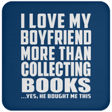 I Love My Boyfriend More Than Collecting Books - Drink Coaster