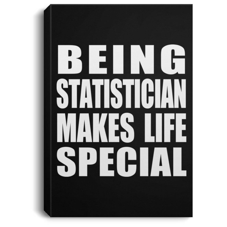Being Statistician Makes Life Special - Canvas Portrait