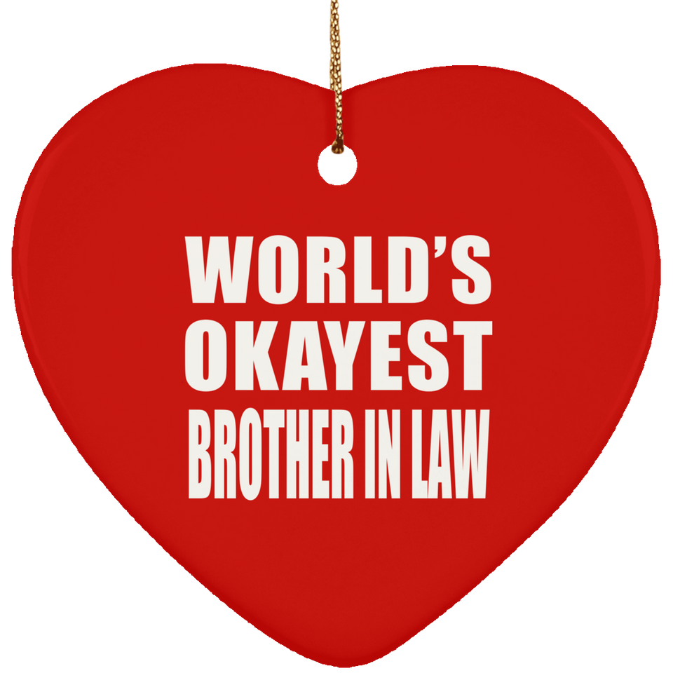 World's Okayest Brother In Law - Heart Ornament