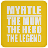 Myrtle The Mum The Hero The Legend - Coaster