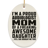 Proud Audiologist Mom Of Awesome Daughter - Oval Ornament