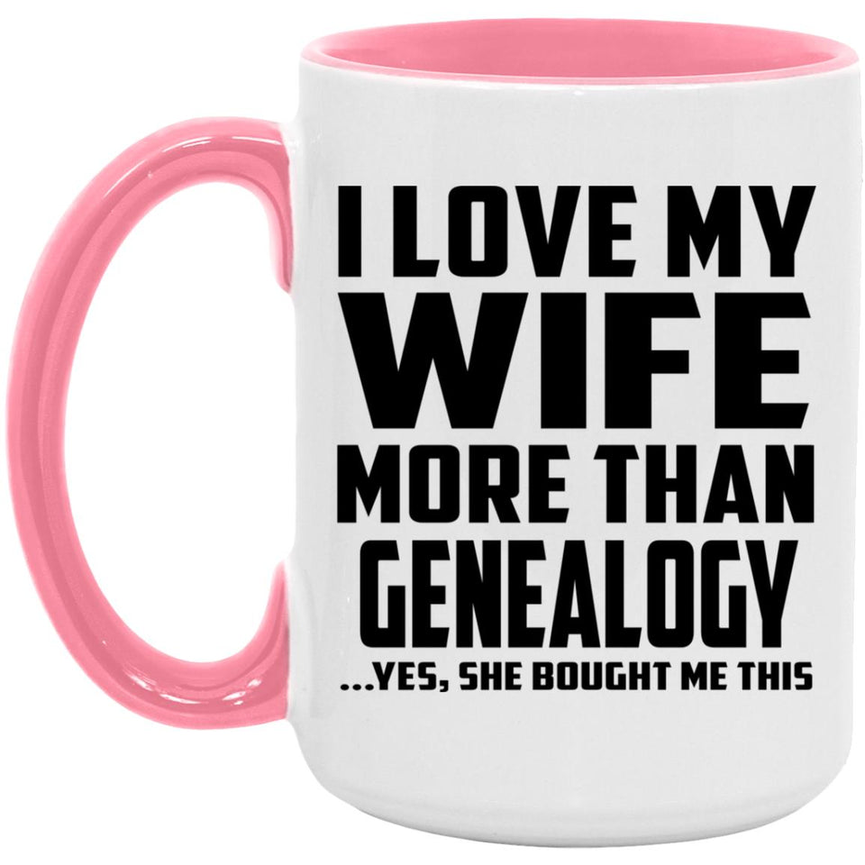 I Love My Wife More Than Genealogy - 15oz Accent Mug Pink