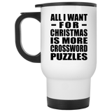 All I Want For Christmas Is More Crossword Puzzles - White Travel Mug