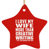 I Love My Wife More Than Creative Writing - Star Ornament