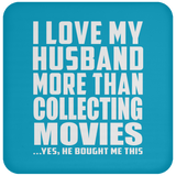 I Love My Husband More Than Collecting Movies - Drink Coaster