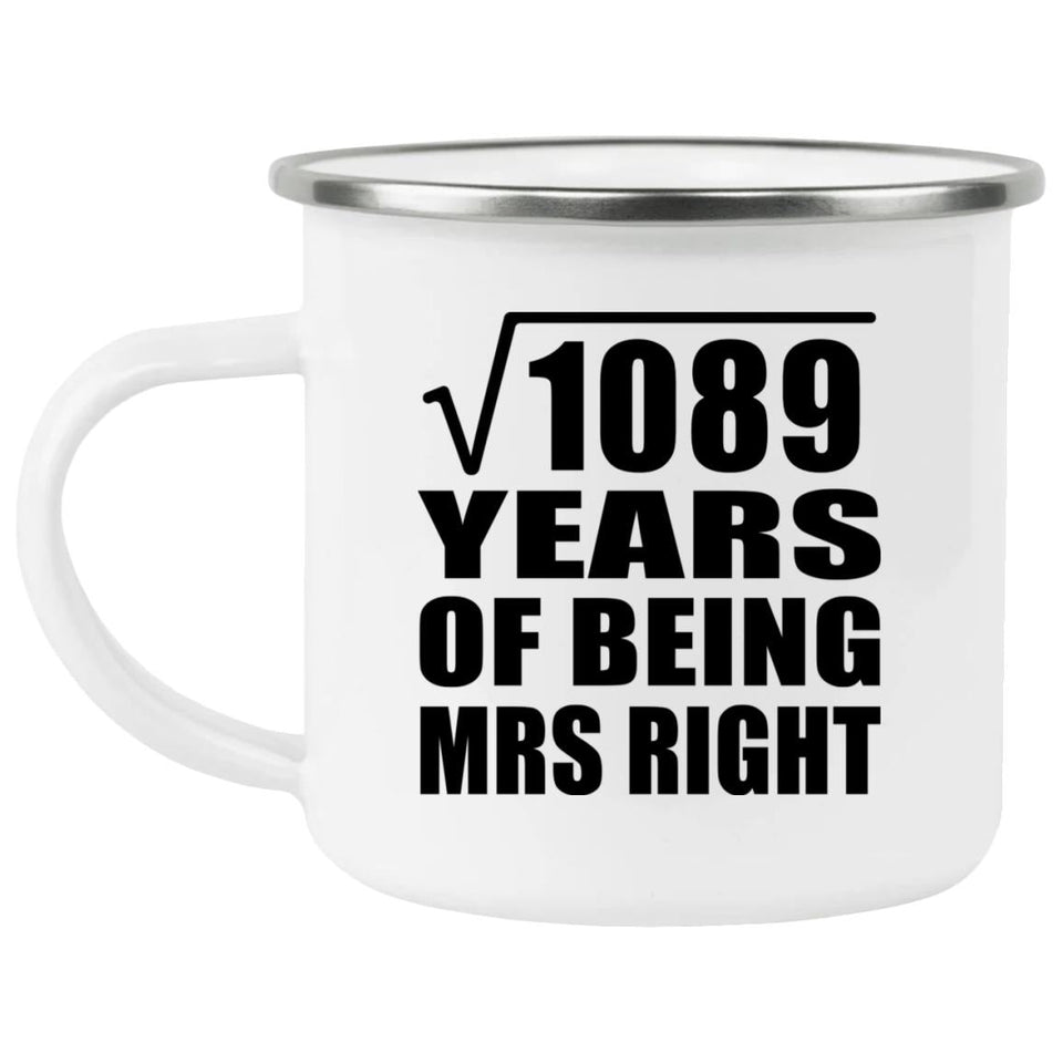 33rd Anniversary Square Root of 1089 Years of Being Mrs Right - 12oz Camping Mug