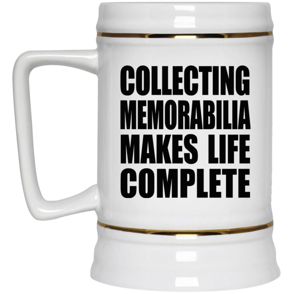Collecting Memorabilia Makes Life Complete - Beer Stein