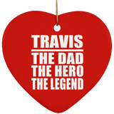 Travis The Dad The Hero The Legend - Heart Ornament