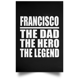 Francisco The Dad The Hero The Legend - Poster Portrait
