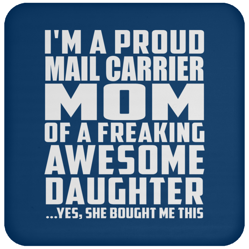 Proud Mail Carrier Mom Of Awesome Daughter - Drink Coaster