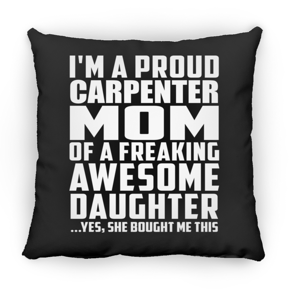 Proud Carpenter Mom Of Awesome Daughter - Throw Pillow Black