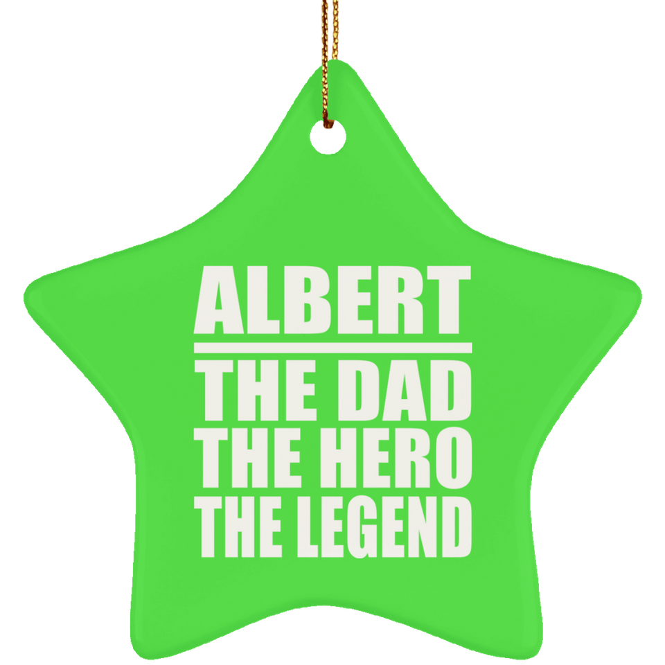 Albert The Dad The Hero The Legend - Star Ornament