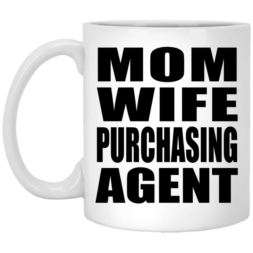 Mom Wife Purchasing Agent - 11oz Coffee Mug