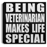 Being Veterinarian Makes Life Special - Canvas Square