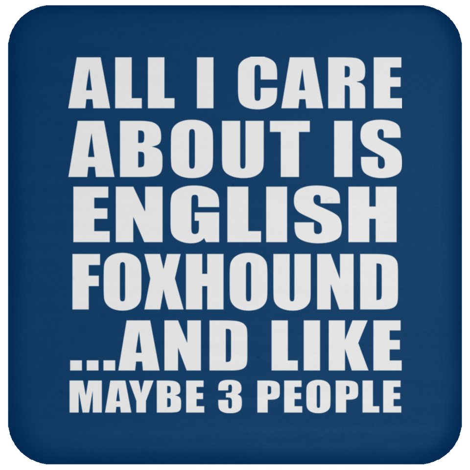All I Care About Is English Foxhound - Drink Coaster