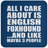 All I Care About Is English Foxhound - Drink Coaster