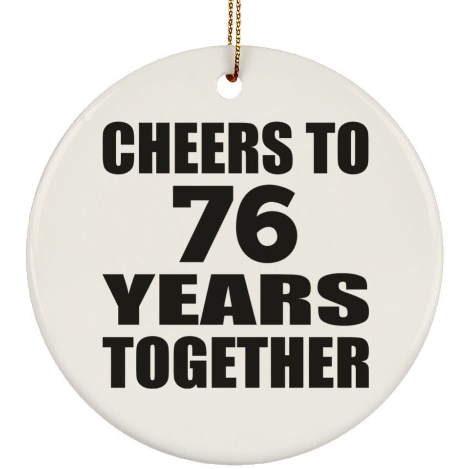 76th Anniversary Cheers To 76 Years Together - Circle Ornament