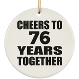 76th Anniversary Cheers To 76 Years Together - Circle Ornament