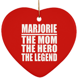 Marjorie The Mom The Hero The Legend - Heart Ornament