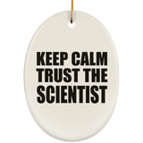 Keep Calm and Trust The Scientist - Oval Ornament