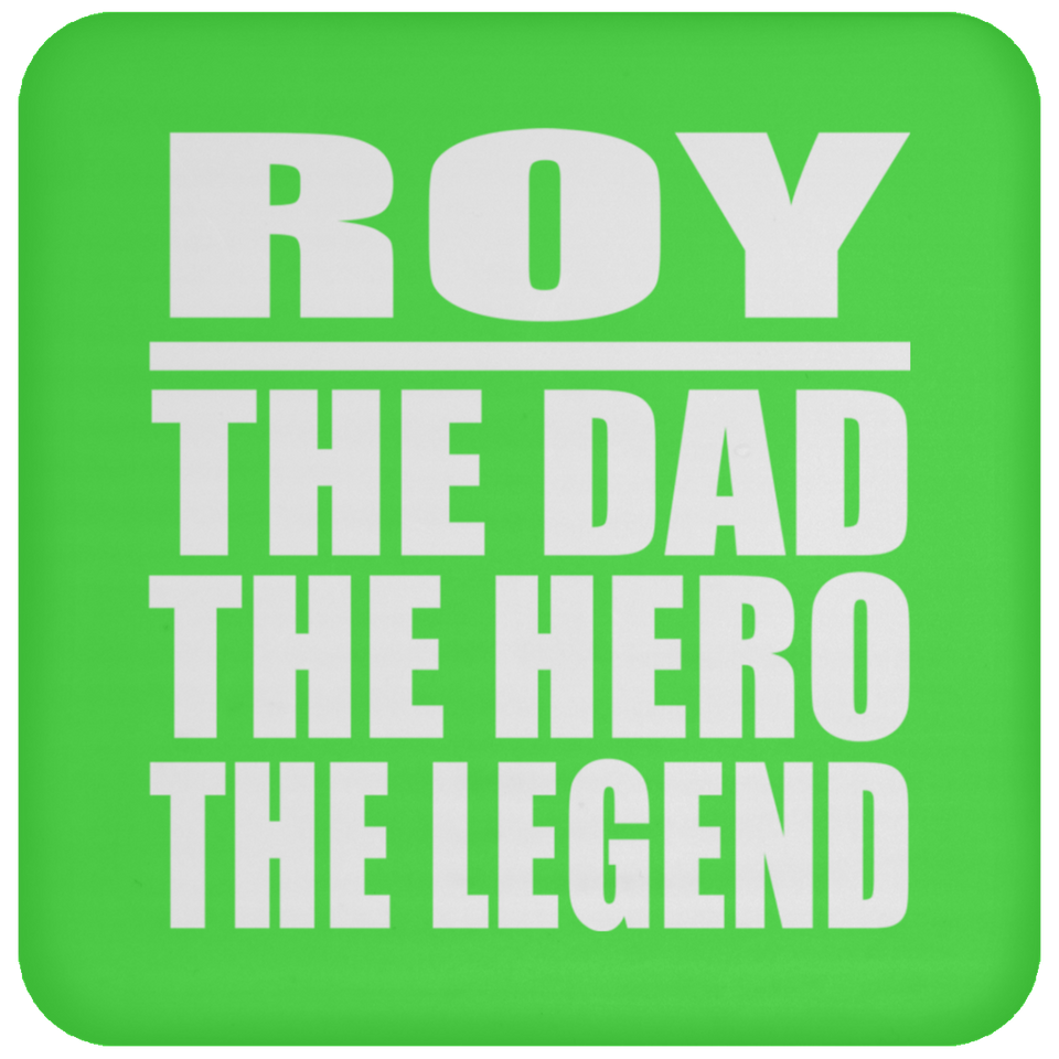 Roy The Dad The Hero The Legend - Drink Coaster