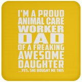 Proud Animal Care Worker Dad Of Awesome Daughter - Drink Coaster