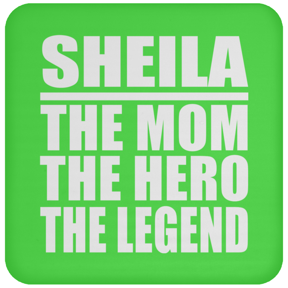 Sheila The Mom The Hero The Legend - Drink Coaster