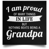 Proud of Many Things In Life, Nothing Beats Being a Grandpa - Poster Square