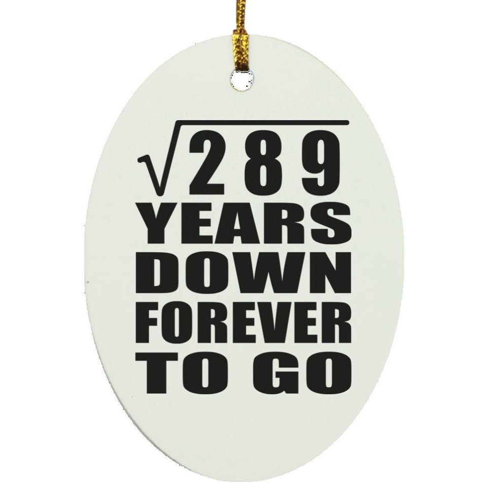 17th Anniversary Square Root of 289 Years Down Forever To Go - Oval Ornament