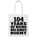 104th Anniversary 104 Years of Being Mrs Always Right - Tote Bag White