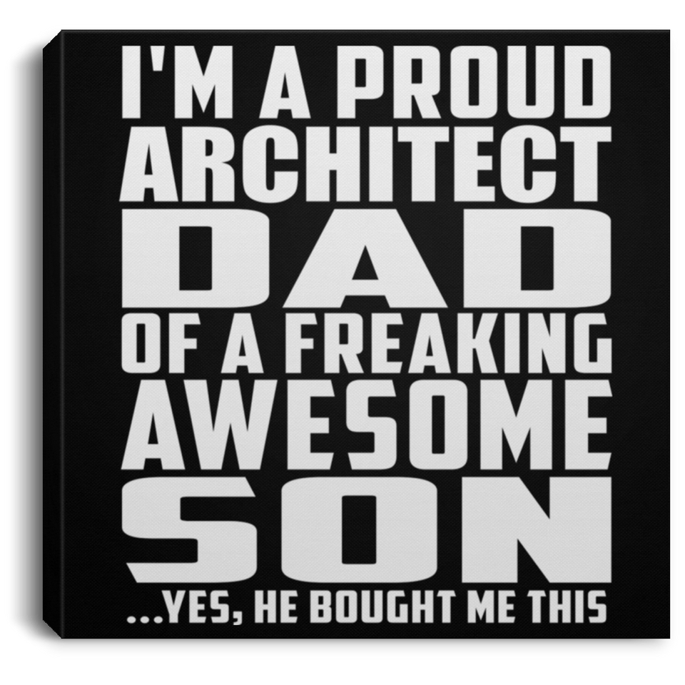 Proud Architect Dad Of Awesome Son - Canvas Square