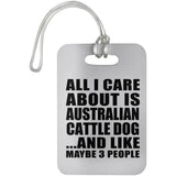 All I Care About Is Australian Cattle Dog - Luggage Bag Tag