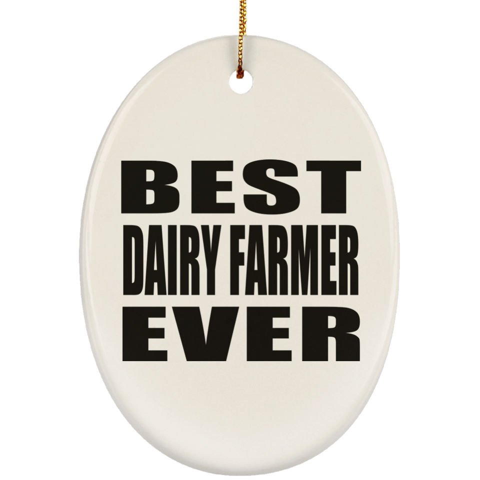 Best Dairy Farmer Ever - Oval Ornament