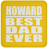 Howard Best Dad Ever - Drink Coaster