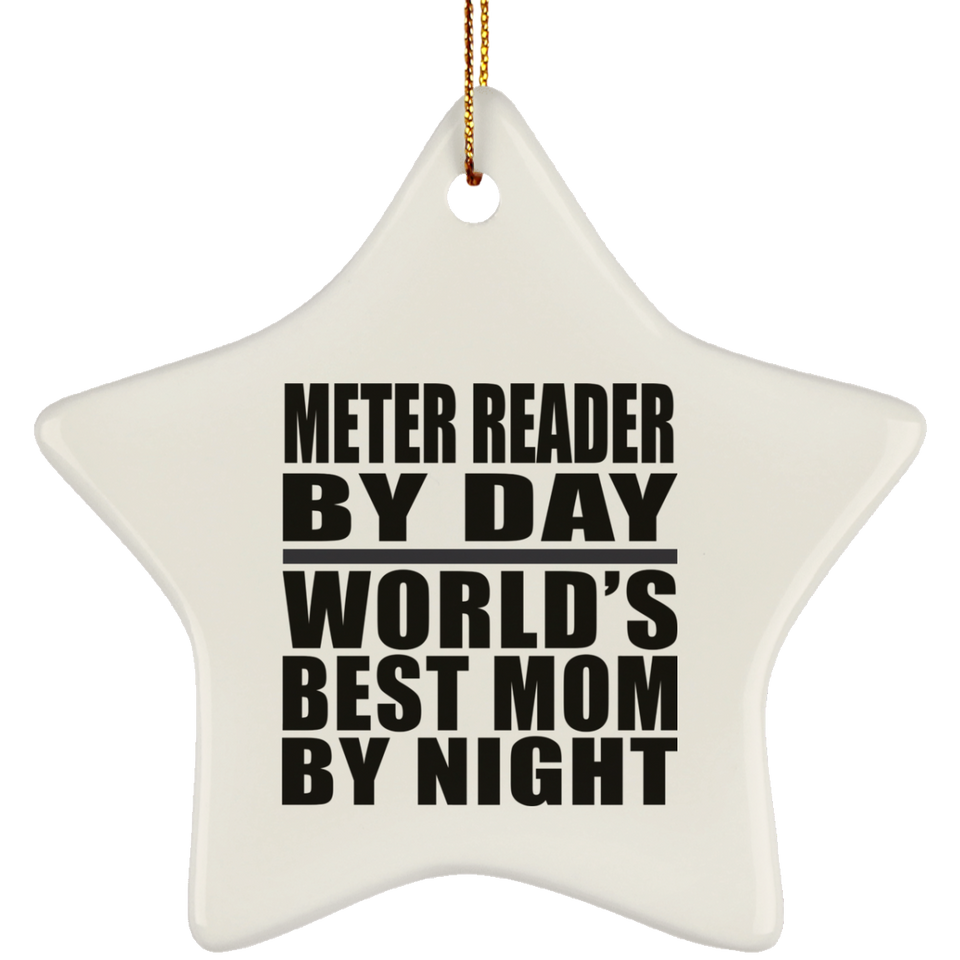 Meter Reader By Day World's Best Mom By Night - Star Ornament