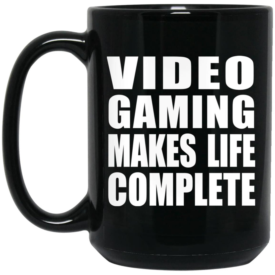 Video Gaming Makes Life Complete - 15oz Coffee Mug Black