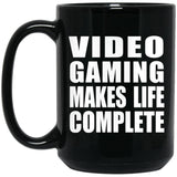 Video Gaming Makes Life Complete - 15oz Coffee Mug Black