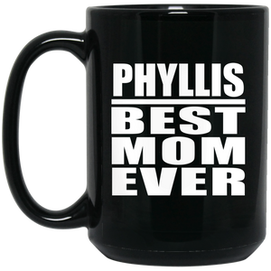 Phyllis Best Mom Ever - 15 Oz Coffee Mug Black
